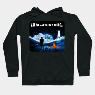 UFO's - Are we alone out there... Hoodie